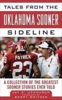 Tales from the Oklahoma Sooner Sideline: A Collection of the Greatest Sooner Stories Ever Told 161321037X Book Cover