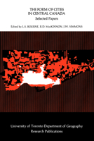 The Form of Cities in Central Canada: Selected Papers (University of Toronto Department of Geography Research Publications, No. 11) 0802033172 Book Cover
