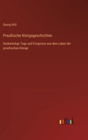 Preußische Königsgeschichten: Denkwürdige Tage und Ereignisse aus dem Leben der preußischen Könige 3368439979 Book Cover