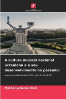 A cultura musical nacional ucraniana e o seu desenvolvimento no passado (Portuguese Edition) 6208627869 Book Cover