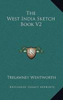 The West India Sketch Book V2 0548316368 Book Cover