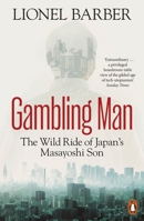 Gambling Man: The Wild Ride of Japan’s Masayoshi Son 180206057X Book Cover