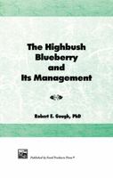 The Highbush Blueberry and Its Management 1560220228 Book Cover