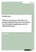Wohnen erwachsener Menschen mit geistiger Behinderung unter dem Aspekt des Normalisierungsprinzips und der Selbstbestimmung 3640348354 Book Cover