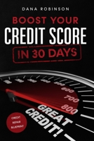 Boost Your Credit Score In 30 Days: Credit Repair Blueprint 1794850988 Book Cover
