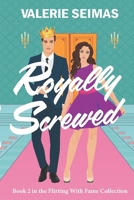 Royally Screwed (Flirting with Fame) B0G5XCF83R Book Cover