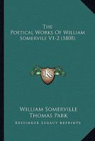 The Poetical Works Of William Somervile V1-2 (1808) 1165607921 Book Cover