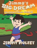 Jimmy's Big Dream: The Story of Never Giving Up B0FDFW49Q3 Book Cover