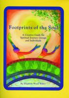 Footprints of the Soul: A Creative Guide for Spiritual Journey Groups and Individuals 0972769005 Book Cover