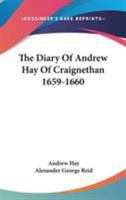 The Diary of Andrew Hay of Craignethan, 1659-1660 1017520674 Book Cover