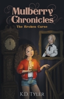 Mulberry Chronicles: The Broken Curse 1662933193 Book Cover