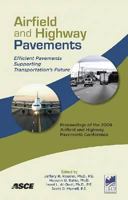 Airfield and Highway Pavements: Efficient Pavements Supporting Transportation's Future: Proceedings of the 2008 Airfield and Highway Pavements Conference, October 15-18, 2008, Bellevue, Washington 0784410054 Book Cover