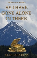 AS I HAVE GONE ALONE IN THERE: THE RELUCTANT MAVERICK 1471688798 Book Cover