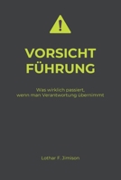 Vorsicht Führung: Was wirklich passiert, wenn man Verantwortung übernimmt (German Edition) 3982853109 Book Cover