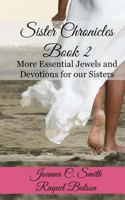 Sister Chronicles, Book 2: More Essential Jewels and Devotions for Our Sisters 1512386774 Book Cover