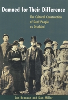 Damned for Their Difference: The Cultural Construction of Deaf People as Disabled 1563681218 Book Cover
