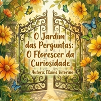 O jardim das perguntas: o florescer da curiosidade (Portuguese Edition) 8592488621 Book Cover