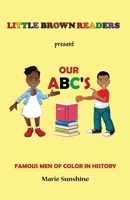 Little Brown Readers Present Our Abc's Famous Men in History 1981706747 Book Cover