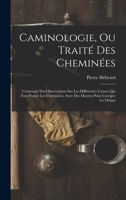 Caminologie, Ou Trait� Des Chemin�es: Contenant Des Observations Sur Les Diff�rentes Causes Qui Font Fumer Les Chemin�es, Avec Des Moyens Pour Corriger Ce D�faut 1017986770 Book Cover