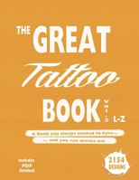 The Great Tattoo Book Vol. 2 L-Z Ultimate Tattoo Design resource: the book you always wanted to have... and you can always use .. (The Great Tattoo ... ... Your Ultimate Tattoo Design Resource) B0CP9ZYZC8 Book Cover