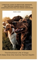 The Emotional Life of Dogs: A Deep Dive into Canine Mental Health: A practical guide to identifying, managing, and treating common mental health ... our canine companions (German Edition) 3384384687 Book Cover