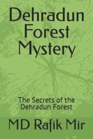Dehradun Forest Mystery: The Secrets of the Dehradun Forest B0BVCY7M9W Book Cover