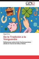 De la Tradición a la Vanguardia: Reflexiones sobre Arte Contemporáneo desde la Teoría de Arthur Danto 3845498803 Book Cover