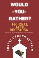 Would You Rather Gospel Church Edition: The Book of Hilarious Life Scenarios and Serious Church Questions That Dare You to Think Deeper B08Y6547YF Book Cover