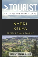 Greater Than a Tourist- Nyeri Kenya: 50 Travel Tips from a Local 1980428476 Book Cover