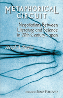 Metaphorical Circuit: Negotiations between Literature and Science in 20th Century Japan (Cornell East Asia, No. 119) (Cornell East Asia Series,) 1885445199 Book Cover