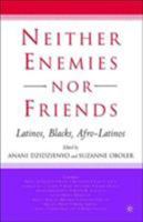 Neither Enemies nor Friends: Latinos, Blacks, Afro-Latinos 1403965684 Book Cover