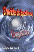 Chronicles of a Space Mercenary: Vengeance 1494217899 Book Cover