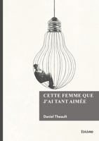 Cette femme que j'ai tant aimée (French Edition) 2414825669 Book Cover