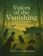 Voices of the Vanishing: Poems from the wild before they’re gone B0F8C3DRYY Book Cover