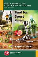 Fuel for Sport: The Basics 1606509314 Book Cover