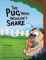 The Pug Who Wouldn't Share 1838135537 Book Cover