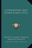 Confessional, and Other Poems. With a Pref. by Maurice Hewlett 0548610665 Book Cover