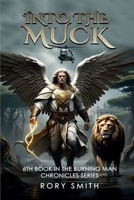 Into the Muck: 6th book in the Burning Man Chronicles series B0DYNVMYTC Book Cover