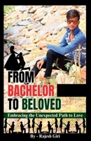 From Bachelor to Beloved: Embracing the Unexpected Path to Love B0CMMWCKK7 Book Cover