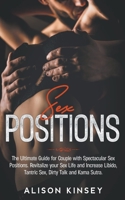 Sex Position: The Ultimate Guide for Couples with Spectacular Sex Positions. Revitalize your Sex Life and Increase Libido, Tantric Sex, Dirty Talk and Kama Sutra. 1393078893 Book Cover