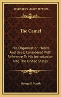 The Camel his Organization Habits & Uses 1016669267 Book Cover