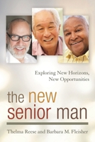 The New Senior Man: Exploring New Horizons, New Opportunities 1442271965 Book Cover