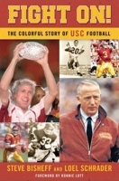 Fight On! The Colorful Story of USC Football 1581825412 Book Cover
