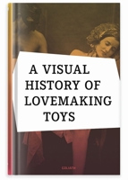 A Visual History of Lovemaking Toys 3948450072 Book Cover