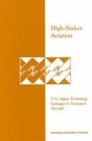 High-Stakes Aviation: U.S.-Japan Technology Linkages in Transport Aircraft 0309050456 Book Cover