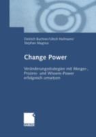 Change Power: Veranderungsstrategien Mit Merger-, Prozess- Und Wissens-Power Erfolgreich Umsetzen 3322823199 Book Cover