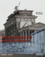 Wo die Mauer war = Where the wall stood 3875849485 Book Cover