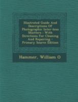 Illustrated Guide And Descriptions Of Photographic Inter-lens Shutters: With Directions For Cleaning And Repairing 1016753543 Book Cover