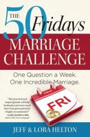 The 50 Fridays Marriage Challenge: One Question a Week. One Incredible Marriage. 1476705003 Book Cover