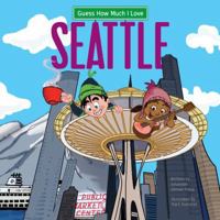 Guess How Much I Love Seattle 1486703771 Book Cover